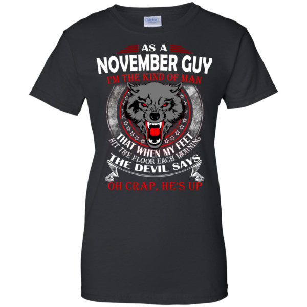 As A November Guy – The Devil Says Oh Crap, He’s Up Shirt, Hoodie