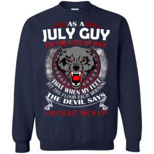As A July Guy – The Devil Says Oh Crap, He’s Up Shirt, Hoodie