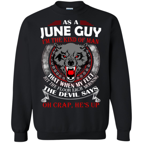 As A June Guy – The Devil Says Oh Crap, He’s Up Shirt, Hoodie
