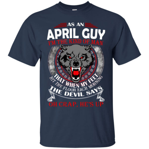 As An April Guy – The Devil Says Oh Crap, He’s Up Shirt, Hoodie