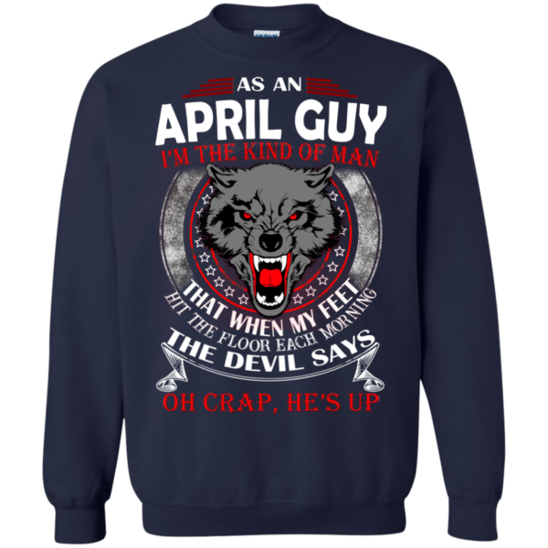 As An April Guy – The Devil Says Oh Crap, He’s Up Shirt, Hoodie