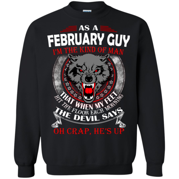 As A February Guy – The Devil Says Oh Crap, He’s Up Shirt, Hoodie