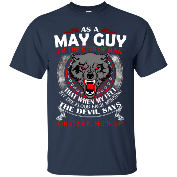 As A May Guy – The Devil Says Oh Crap, He’s Up Shirt, Hoodie