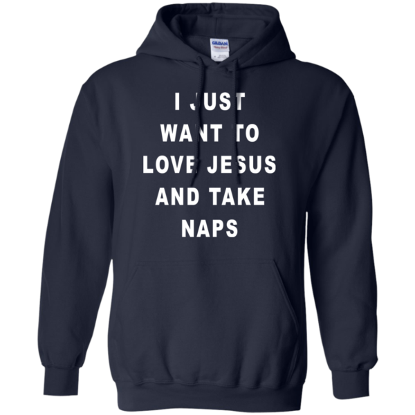 I Just Want To Love Jesus And Take Naps Shirt