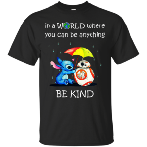 Stitch – In A World Where You Can Be Anything – Be Kind Shirt