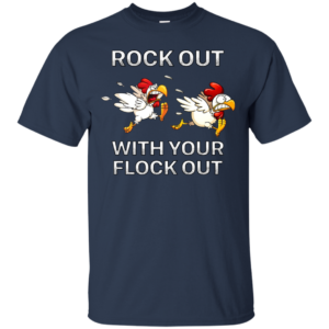 Rock Out With Your Flock Out Shirt, Hoodie