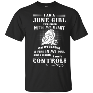 I’m A June Girl I Was Born With My Heart On My Sleeve Shirt