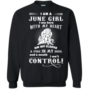 I’m A June Girl I Was Born With My Heart On My Sleeve Shirt