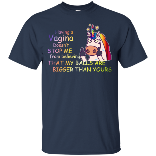 Unicorn – Having A Vagina Doesn’t Stop Me From Believing Shirt