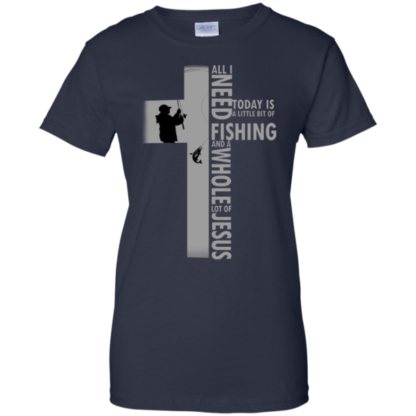 All I Need Today Is A Little Bit Of Fishing Shirt, Hoodie