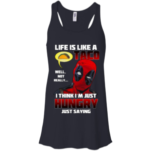 Deadpool – Life Is Like A Taco – I Think I’m Just Hungry Shirt