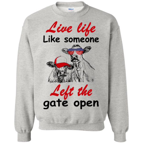 Live Life Like Someone Left The Gate Open Shirt