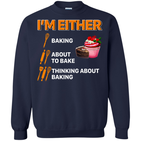 I’m Either Baking – About To Bake – Thinking About Baking Shirt