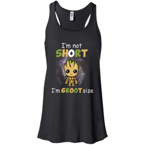 Groot – I’m Not Short I’m Groot Size Shirt, Hoodie