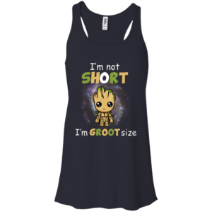 Groot – I’m Not Short I’m Groot Size Shirt, Hoodie
