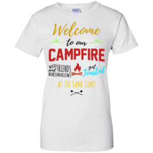 Welcome To Our Campfire Shirt, Hoodie