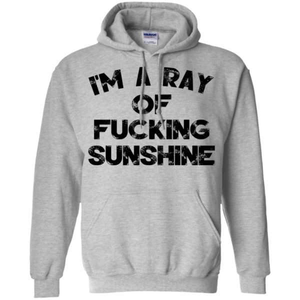 I’m A Ray Of Fucking Sunshine Shirt, HoodieI’m A Ray Of Fucking Sunshine Shirt, Hoodie