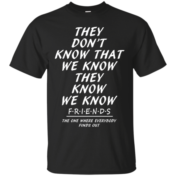 They Don’t Know That We Know We Know Shirt, Hoodie