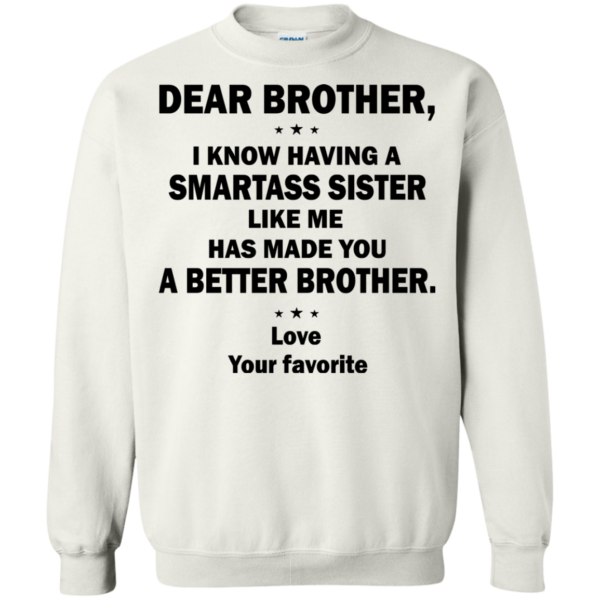 Dear Brother, I Know Having A Smartass Sister Like Me Shirt