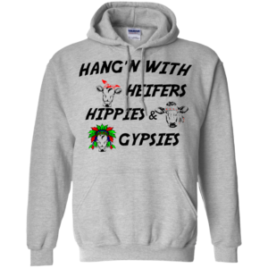 Hang’n With Heifers Hippers And Gypsies Shirt, Hoodie