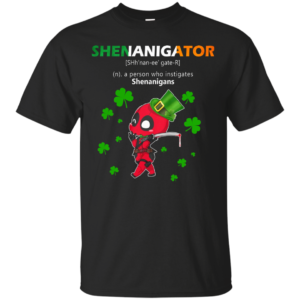 Shenanigator – A Person Who Instigates Shenanigans Shirt, Hoodie