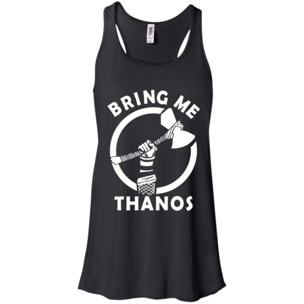 Thor – Stormbreaker – Bring Me Thanos Shirt, Hoodie, Tank