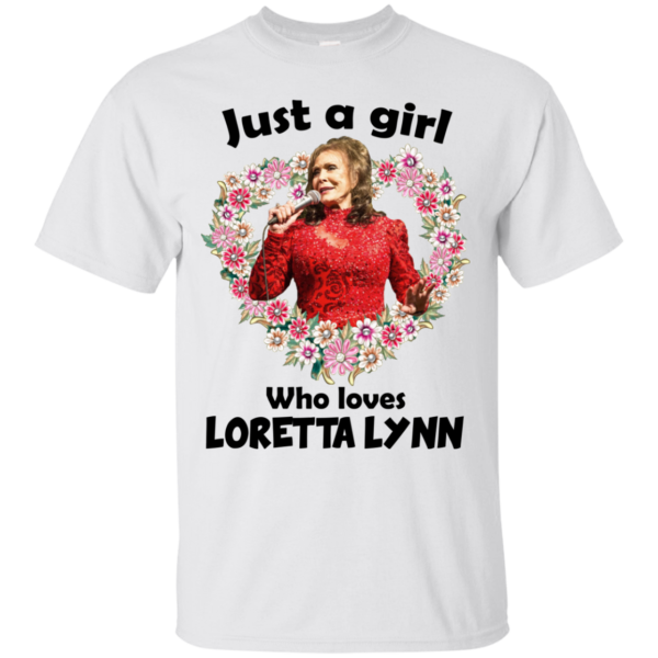 Just A Girl Who Loves Loretta Lynn Shirt, Hoodie