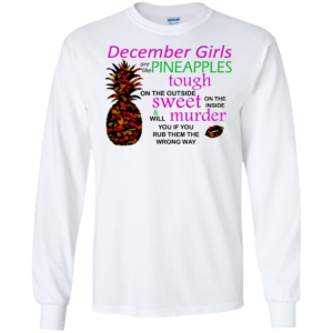 December Girls Are Like Pineapples Shirt, Hoodie