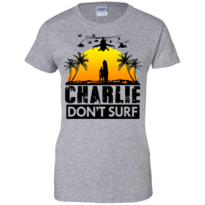 Charlie Don’t Surf Shirt, Hoodie, Tank