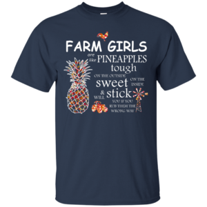 Farm Girls Are Like Pineapples Tough On The Outside Shirt