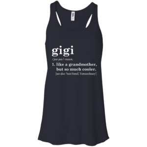 Gigi – Like A Grandmother But So Much Cooler Shirt