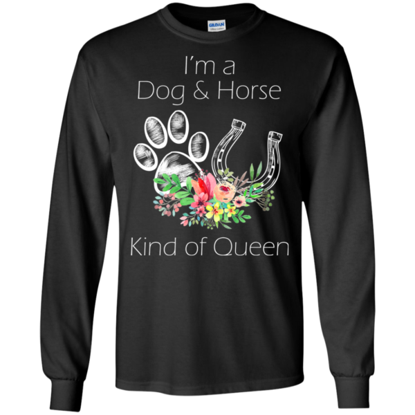 I’m A Dog And Horse Kind Of Queen Shirt, Hoodie