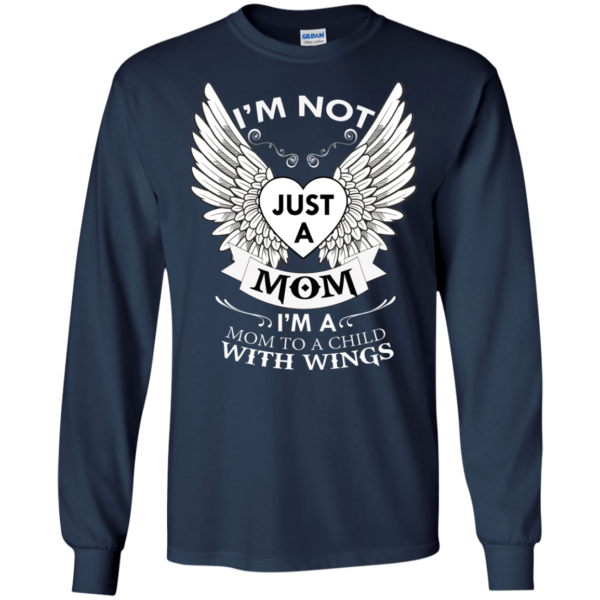 I’m Not Just A Mom I’m A Mom To A Child With Wings Shirt
