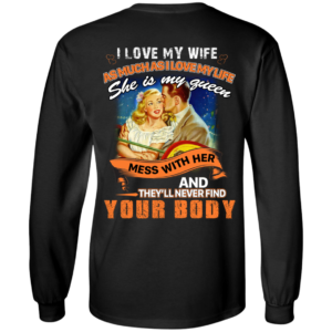 I Love My Wife As Much As I Love My Wife – She Is My Queen Shirt