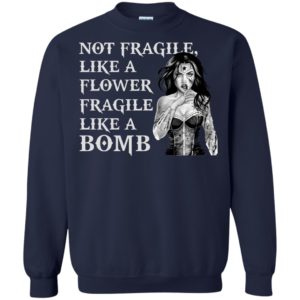 Wonder Woman – Not Fragile Like A Flower Fragile Like A Bomb Shirt