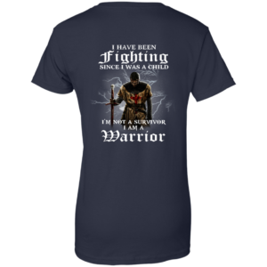 I Have Been Fighting Since I Was A Child – I’m Not A Survivor Shirt