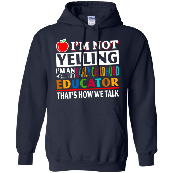 I’m Not Yelling I’m An Early Childhood Educator Shirt