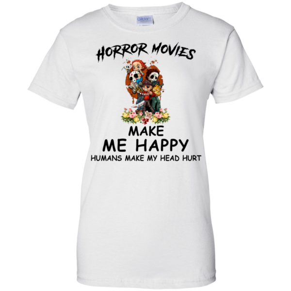 Horror Movies Make Me Happy Humans Make My Head Hurt Shirt