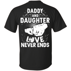 Daddy And Daughter Love Never Ends Shirt, Hoodie