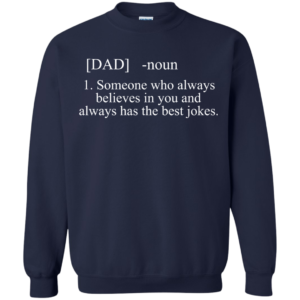 Dad – Someone Who Always Believes In You Shirt, Hoodie