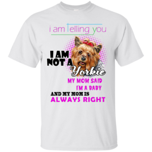 I Am Telling You I Am Not A Yorkie Shirt, Hoodie