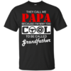 They Call ME Papa Because I’m Way Too Cool Shirt
