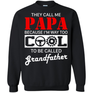 They Call ME Papa Because I’m Way Too Cool Shirt