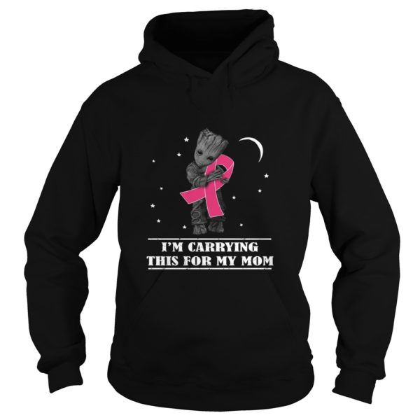 Groot Cancer – I’m Carrying This For My Mom Shirt