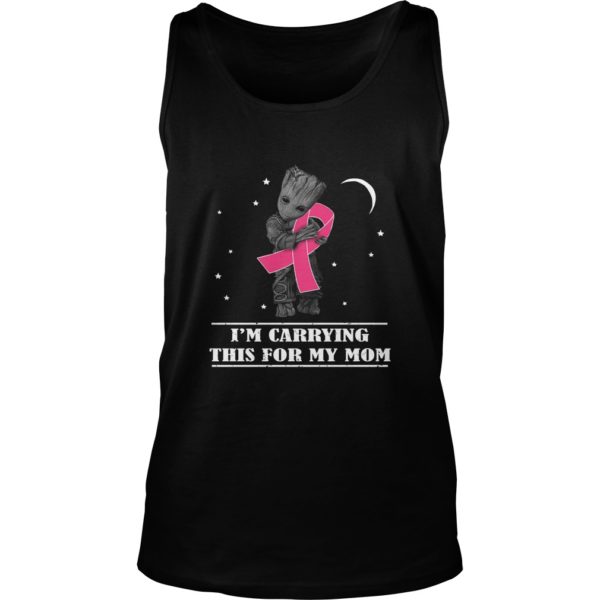 Groot Cancer – I’m Carrying This For My Mom Shirt