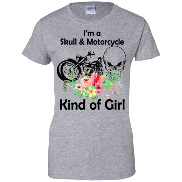 I’m A Skull And Motorcycle – Kind Of Girl Shirt, Hoodie