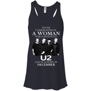 Never Underestimate A Woman Who Listens To U2 And Was Born In December Shirt