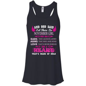 And God Said Let There Be November Girl Who Has Ears – Arms – Love Shirt
