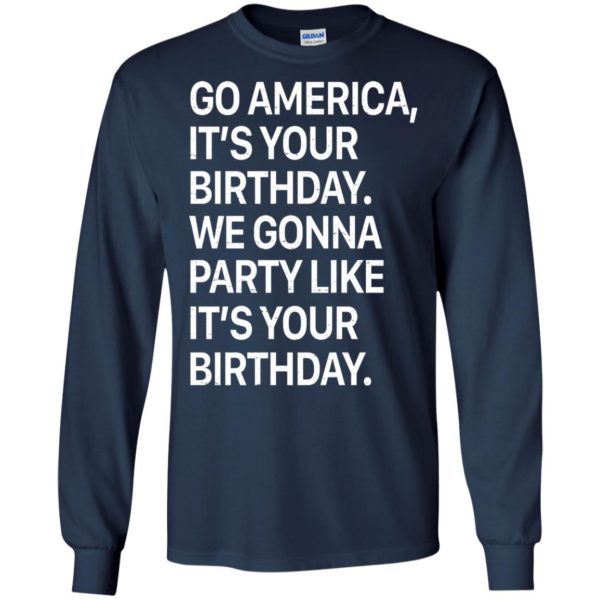 Go America, It’s Your Birthday Shirt, Hoodie