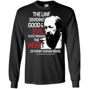 The Line Dividing Good And Evil Cuts Through The Heart Shirt